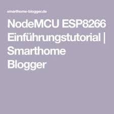 Nodemcu Esp8266 Einfuhrungstutorial Smarthome Blogger Intelligente Haustechnik Elektroniken Elektrische Schaltungen