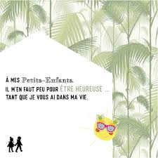 A Mes Petits Enfants Il M En Faut Peu Pour Etre Heureuse Tant Que Je Vous Ai Dans Ma Vie Peti Citation Paris Citations Sur Le Coeur Citations Grand Mere