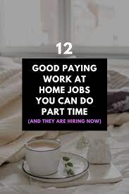 15 Best Part Time Jobs Online That Pay Well Hiring Now Hiring Now Work From Home Jobs Best Part Time Jobs