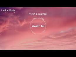Slimane y avait pas d'image, y avait pas d'couleur y'avait pas d'histoire, mon âme sœur y avait pas les fêtes, y avait pas l'cœur aucun sourire, mon âme sœur. Vitaa Slimane Avant Toi Lyrics Officiel Youtube
