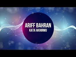 Ariff Bahran Kata Akhirmu Lirik Youtube