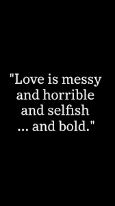Love Is Messy And Horrible And Selfish And Bold Quote From The Half Of It Frases Filmes