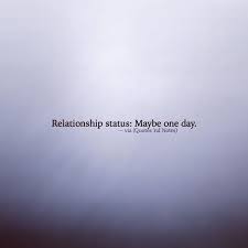 Quotes Nd Notes Relationship Status Maybe One Day Via