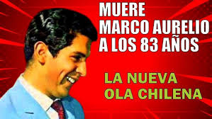 MUERE MARCO AURELIO A LOS 83 AÑOS LA NUEVA OLA CHILENA