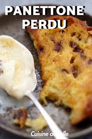 Panettone Perdu Recettes Recette Recette Recettes De Cuisine Recettes Preferees