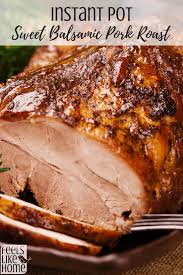 This Instant Pot Sweet Balsamic Pork Roast Is Delicious And Flavorful With Balsa Instant Pot Pork Roast Recipe Instant Pot Pork Loin Recipe Pork Roast Recipes