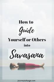 Relaxing Savasana Script Journeys Of Yoga Yoga Nidra Script Meditation Scripts Yoga Nidra