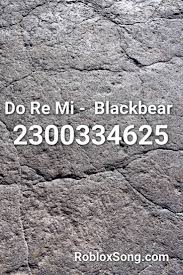 Do Re Mi Blackbear Roblox Id Roblox Music Codes Roblox Funny Texts Jokes Coding