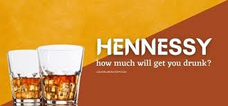 Does Hennessy get you drunk?