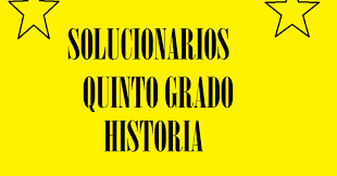 Anexo 5 historia quinto grado contestado : Solucionario Historia Quinto Grado Material Educativo Primaria