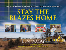 Tourism nova scotia will relay any change in travel restrictions as soon as the information becomes. Amazon Com Stay The Blazes Home Dispatches From Nova Scotia During The Covid 19 Pandemic 9781771089432 Wagg Len Books