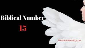 What Does The Number 15 Mean In The Bible And Prophetically