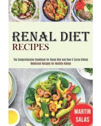 Thank you for liking my page. Find Savings On Renal Diet Recipes The Comprehensive Cookbook For Renal Diet And How It Cures Kidney Medicinal Recipes For Healthy Kidney Martin Salas Author