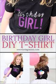 Birthday T Shirt Design Ideas For Girls Birthday Girl T Shirt With Cricut Birthday Girl T Shirt Diy Birthday Shirt Girls Tshirts