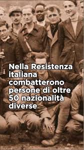 Nella resistenza italiana combatterono persone di oltre 50 nazionalità diverse