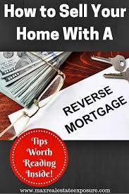 Tips For Selling A House With Reverse Mortgage Https Www Reddit Com R Realestatebloggers Comments A1ucqw Tips Reverse Mortgage Selling House Things To Sell