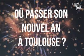 Les prévoyants qui dès le 1 er novembre avaient déjà planifié leur soirée du 31 décembre et ceux qui ont prévu de ne rien prévoir à l'avance. Ou Passer Le Nouvel An A Toulouse Le Petit Tou