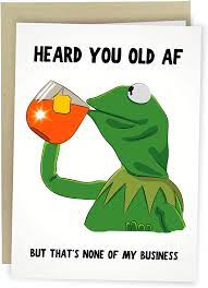 Buy Sleazy Greetings Funny Kermit Meme Birthday Card For Him Or Her Kermit Old Af Card Online In Indonesia B08trs8sy3