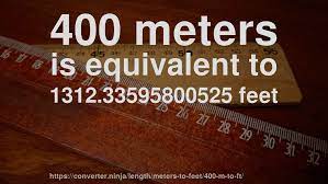 400 meters equals 1,312.34 feet, because 1 meter is equal to roughly 3.28 foot. 400 M To Ft How Long Is 400 Meters In Feet Convert