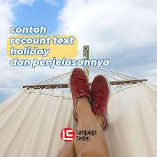 Recount text tentang pengalaman belajar di rumah. Contoh Recount Text Holiday Dan Pembahasannya