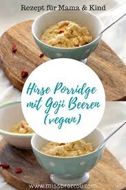 Power Fruhstuck Hirse Porridge Mit Goji Beeren Vegan Miss Broccoli Rezept Porridge Lebensmittel Essen Rezepte