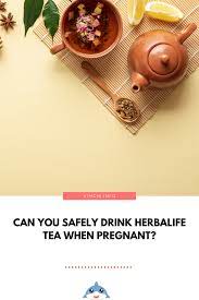 Is It Safe Guilt Free To Drink Herbalife Tea When Pregnant In 2021 Herbalife Drinking Tea Pregnant