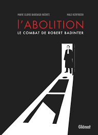 Robert badinter fut avocat, garde des sceaux et président du conseil constitutionnel. L Abolition Le Combat De Robert Badinter Editions Glenat
