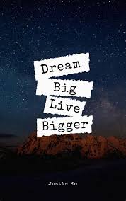 He wants them to dream big. Full Download Dream Big Live Bigger By Justin Ho Pdf File Format