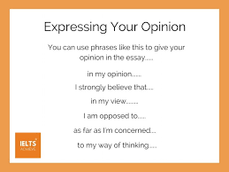 Ways To Give Your Opinion In Ielts Ielts Writing Ielts Opinion Essay