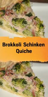 Brokkoli Schinken Quiche Rezepte Lecker Schmecker Rezepte Essen Rezepte