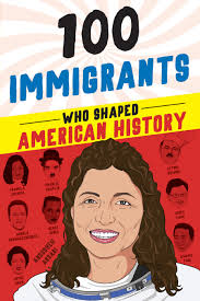 100 Immigrants Who Shaped American History by Joanne Mattern
