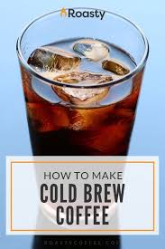 How To Make Cold Brew Coffee Easy Home Cold Brew Recipe Recipe Making Cold Brew Coffee Cold Coffee Recipes Cold Brew Coffee
