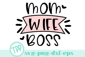 Download Mom Wife Boss Svg Mom Svg Design File 294344 Svgs Design Bundles