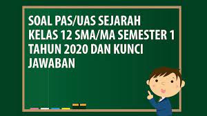 Maybe you would like to learn more about one of these? Soal Pas Uas Sejarah Kelas 12 Sma Ma Semester 1 Tahun 2020 Andronezia