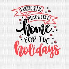 There S No Place Like Home For The Holidays Svg Christmas Etsy In 2020 Merry Christmas Quotes Holiday Quotes Christmas Quotes