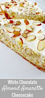 This Elegant White Chocolate Almond Amaretto Cheesecake Is Gorgeous And Delicious It Starts Wi Amaretto Cheesecake Almond Cheesecake Recipe Dessert For Dinner