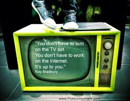 We have some new features we think you'll like. Kill Your Tv Ray Bradbury Quote Save Your Soul Tv Ray Bradbury