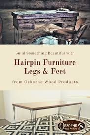 Hairpin Furniture Legs Feet From Osborne Wood Products In 2020 Metal Table Legs Furniture Legs Table Legs