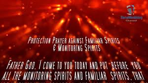 Protection Prayer Against Familiar Spirits Monitoring Spirits Deliverance Prayers Prayers Deliverance