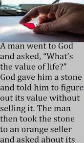 A Man Went To God And Asked What S The Value Of Life God Gave Him Good Mood Quotes Morning Inspirational Quotes Inspirational Life Lessons