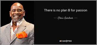 it doesn't necessarily have to have the performance of the internet, but the police department has to be able to call up the fire department. Chris Gardner Quote There Is No Plan B For Passion