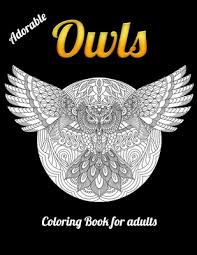 As we all know coloring book is very popular niche so please take a look about the pages. Adorable Owls Coloring Book For Adults An Adult Coloring Book With Cute Owl Portraits Beautiful Majestic Owl Designs For Stress Relief Relaxation W Paperback Turning The Page Books