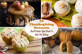 20 Thanksgiving Desserts That Ll Make You Want To Skip The Turkey