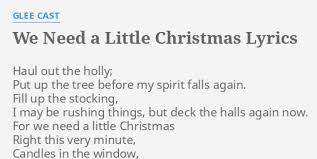 We Need A Little Christmas Lyrics By Glee Cast Haul Out The Holly