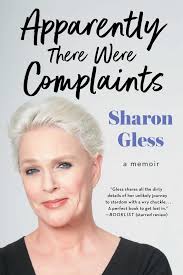 Apparently There Were Complaints: A Memoir: Gless, Sharon: 9781501125966:  Amazon.com: Books