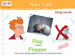 Today Is Thursday And It S Time For A Few New Slang Words In English Speaking Club Speak Modern English Flop Flopper Modern English Slang Words English
