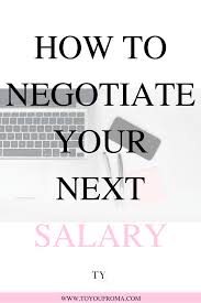 How To Negotiate Your Next Salary Learn The Whys And Hows Of Negotiating A Salary Careeradvice Tips Advice Career Negotiation Work Advice Career Advice