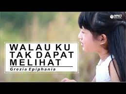 Walau Ku Tak Dapat Melihat Grezia Epiphania Feat Jason Irwan Official Music Video Youtube Lirik Lagu Lagu Lirik