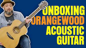 Unboxing Orangewood Acoustic Youtube Acoustic Unboxing Guitar