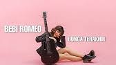 Nikmati kemudahan download bunga terakhir, streaming bunga terakhir, dan lirik lagu bunga platfrom ini disediakan sebgai review saja, jika anda menyukai lagu bunga terakhir silahkan beli. Janganbaper Bebi Romeo Bunga Terakhir Cover Youtube